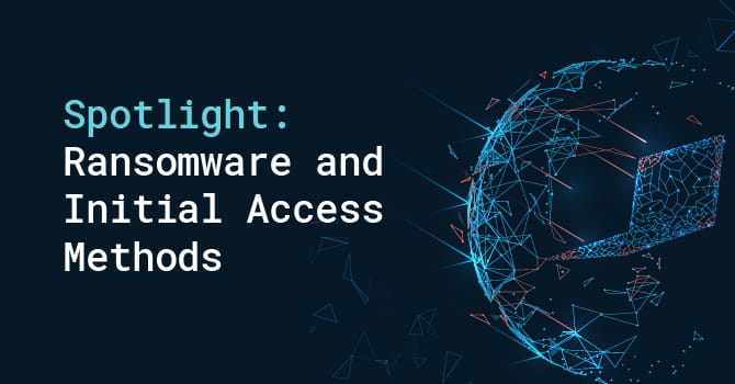 Spotlight: Ransomware and Initial Access Method