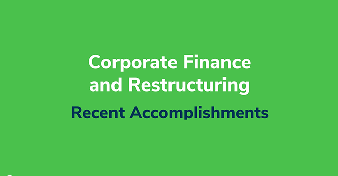 Kroll Corporate Finance and Restructuring – Recent Accomplishments